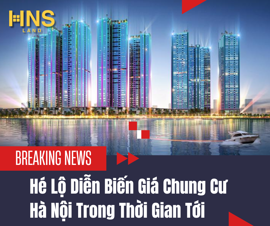 Hé Lộ Diễn Biến Giá Chung Cư Hà Nội Trong Thời Gian Tới