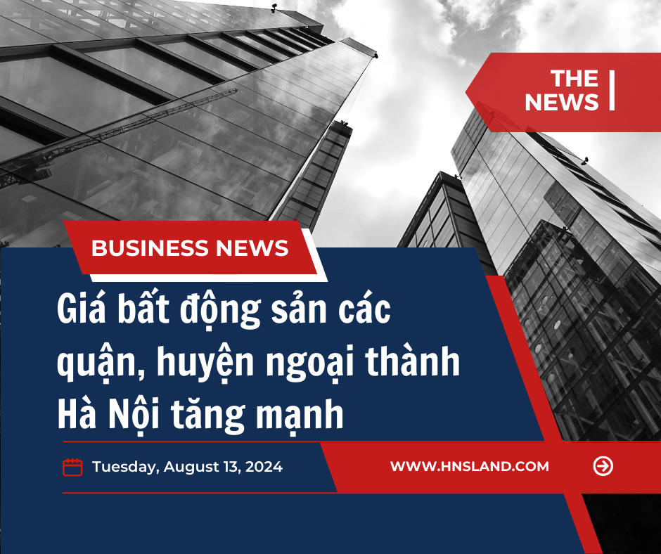 Giá bất động sản các quận, huyện ngoại thành Hà Nội tăng mạnh